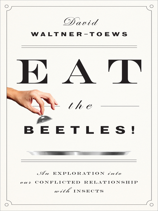 Title details for Eat the Beetles! by David Waltner-Toews - Available